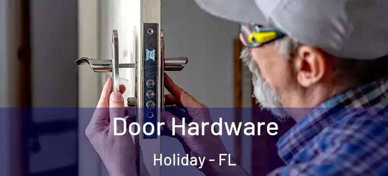  Door Hardware Holiday - FL